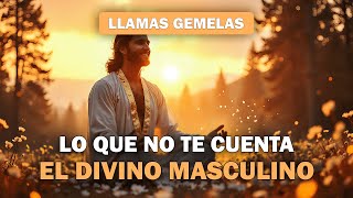 LA VERDAD SOBRE EL DIVINO MASCULINO 💘 LLAMAS GEMELAS [upl. by Gorski]