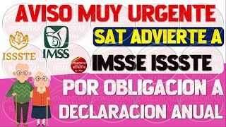 🔴💎ATENCION🚨Pensionados IMSS E ISSSTE reciben advertencia del SAT por obligación a declaración anual [upl. by Alleirbag211]