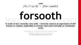 Pronunciation of Forsooth  Definition of Forsooth [upl. by Hesky353]