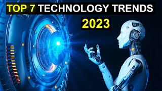 TOP 7 Technology Trends in 2023 [upl. by Lem904]