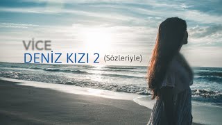 Vice  Deniz Kızı 2 Sözleriyle [upl. by Hook]