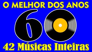 Melhor dos Anos 60 Parte 01  Best of 60s 42 Músicas Confira [upl. by Plerre]