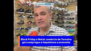 Teresina aquece para a Black Friday Comércio gera empregos e impulsiona renda [upl. by Williams]