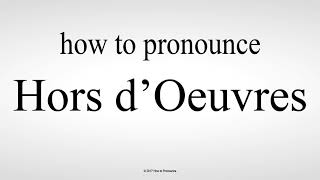 How to Pronounce Hors dOeuvres [upl. by Tyika]