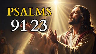 Psalm 91 and Psalm 23 The Two Most Powerful Prayers in the Bible [upl. by Ynagoham]