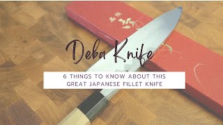 Deba Knife 6 Things To Know About This Great Japanese Fillet Knife [upl. by Sylvester]