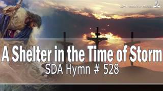 A Shelter in the Time of Storm SDA Hymn  528 [upl. by Yenattirb928]