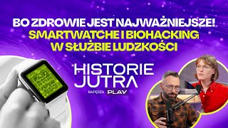 Bo zdrowie jest najważniejsze Biohacking w służbie ludzkości  Historie Jutra napędza PLAY 2 [upl. by Hocker]