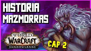 HISTORIA Mazmorras SHADOWLANDS Cap 2  World of Warcraft [upl. by Clywd]