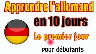 Apprendre lallemand en 10 jours \\ Französisch und Deutsch   Le premier jour [upl. by Wiles]