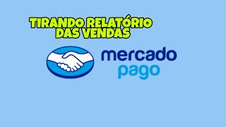 COMO TIRAR O RELATÓRIO DAS VENDAS DO MERCADO PAGO [upl. by Hannahs599]