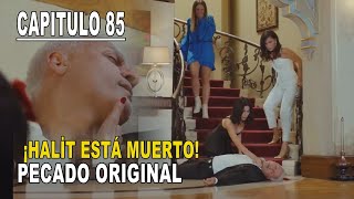 PECADO ORIGINAL CAPITULO 85  ¡HALİT ESTÁ MUERTO [upl. by Belle]