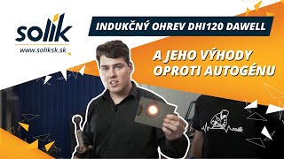 Indukčný ohrev DHI120 Dawell a jeho výhody oproti autogénu  videorecenzia [upl. by Nyletac209]