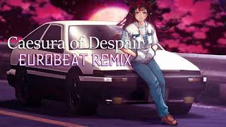 Caesura of Despair  Eurobeat Remix [upl. by Tergram]