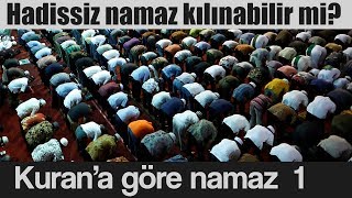 Hadisler olmadan namaz kılınamaz mı  Kurana göre namaz 1 [upl. by Franckot535]