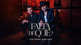 Luan Pereira ft MuriloHuff  FALTA DE QUÊ Clipe Oficial [upl. by Ariet]