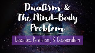 Dualist Solutions to the MindBody Problem Descartes Parallelism Occasionalism Chalmers [upl. by Rimahs]