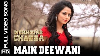 Main Deewani Full Video Song  Mukhtiar Chadha [upl. by Tera]