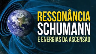 Ressonância Schumann e Energias da Ascensão [upl. by Akemad949]