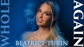 Beatrice Turin  WHOLE AGAIN Official Music Video [upl. by Nazler243]