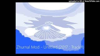 Zhurnal Mod  Untitled 2017  Track 1 [upl. by Cirdec211]