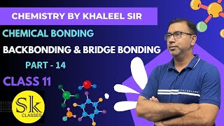 BACK BONDING  BRIDGE BONDING  CHEMICAL BONDING  CLASS 11  KHALEEL SIR [upl. by Leanahtan]