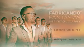 Septeto Acarey  Fabricando Fantasías Video Oficial [upl. by Aunson]