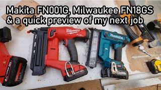 Update  Makita FN001G my new Milwaukee M18 FN18GS amp a quick preview of my next job [upl. by Ainslie]