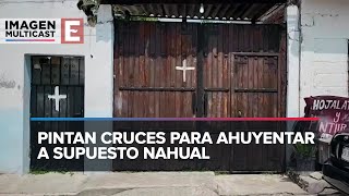 NAHUAL atemoriza a vecinos de Morelos pintan cruces para ahuyentarlo [upl. by Nodlew987]