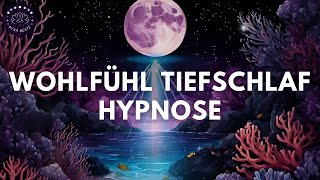 Tiefschlaf Hypnose zum Wohlfühlen amp Einschlafen 💫 Finde Innere Ruhe amp Frieden  Korallenriff [upl. by Keegan317]