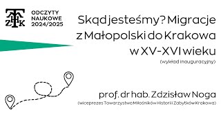 Skąd jesteśmy Migracje z Małopolski do Krakowa w XVXVI w  prof dr hab Zdzisław Noga [upl. by Kaitlyn]