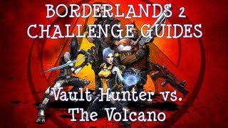 Borderlands 2 Challenges Vault Hunter vs The Volcano [upl. by Essex]