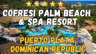 Cofresi Palm Beach amp Spa Resort  Puerto Plata Dominican Republic AllInclusive Resort [upl. by Nwahsuq]