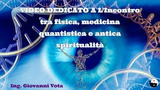 Fisica medicina quantistica e antica spiritualità Ing Giovanni Vota [upl. by Severson]