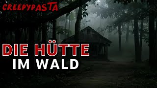 Die Hütte im Wald Creepypasta Deutsch [upl. by Corissa]