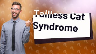 What is the tailless cat syndrome [upl. by Demodena]