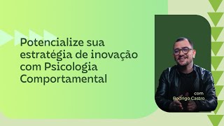 Masterclass quotPotencialize sua estratégia de inovação com Psicologia Comportamentalquot [upl. by Asiral]