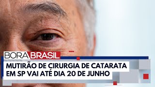 Mutirão de catarata 30 mil pacientes operados em 20 anos  Bora Brasil [upl. by Orual214]