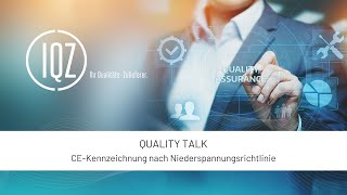 IQZ Quality Talk  CEKennzeichnung nach Niederspannungsrichtlinie [upl. by Yadrahc]