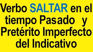 Verbo SALTAR en el tiempo Pasado y Pretérito Imperfecto del Indicativo [upl. by Elleira]