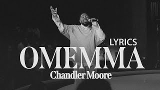 Chandler Moore  Omemma Lyrics [upl. by Skcirdnek]