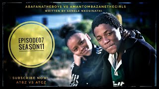 AbafanaTheBoys vs AmantombazaneTheGirlsEPISODE07SEASON11 [upl. by Ursel713]