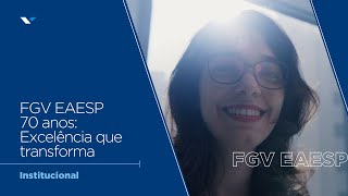 FGV EAESP 70 anos  Excelência que transforma [upl. by Anik]