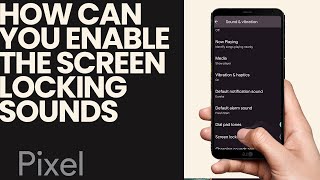 How to Enable the Screen Locking Sound on Google Pixel 6a [upl. by Hoashis]
