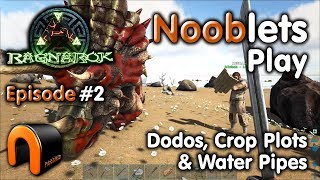 ARK – DODO’S CROP PLOTS ampWATER PIPES  Episode 2 Ragnarok Lets Play [upl. by Canice]