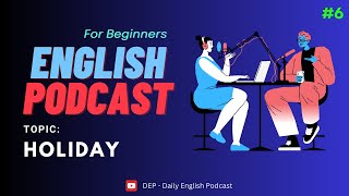 English Podcast Talking About Holidays 🎉  Improve Your Vocabulary amp Listening Skills [upl. by Elrae324]