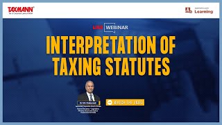 TaxmannWebinar  Interpretation of Taxing Statutes [upl. by Samford]