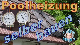 Poolheizung günstig und einfach selber bauen  DIY [upl. by Jasen]