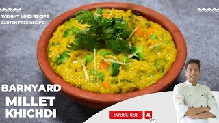 Barnyard Millet Recipes  Millet Khichdi  Weight Loss Recipe  Chef Sahajan [upl. by Rahs]