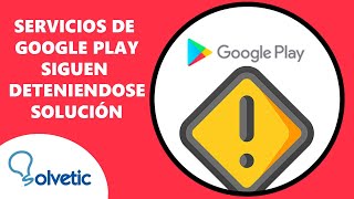 ⚠️ Servicios de Google Play Sigue Deteniéndose ✔️ SOLUCION [upl. by Normalie]